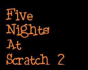 Five Night’s At Scratch 2 [Free] [Other] | Indie Apps & Games News